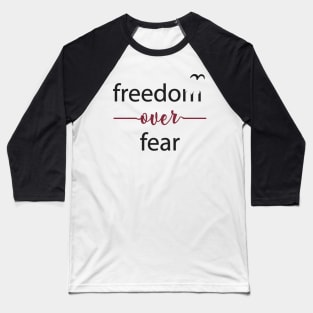 Freedom Over Fear - Freedom Quote Typography Baseball T-Shirt